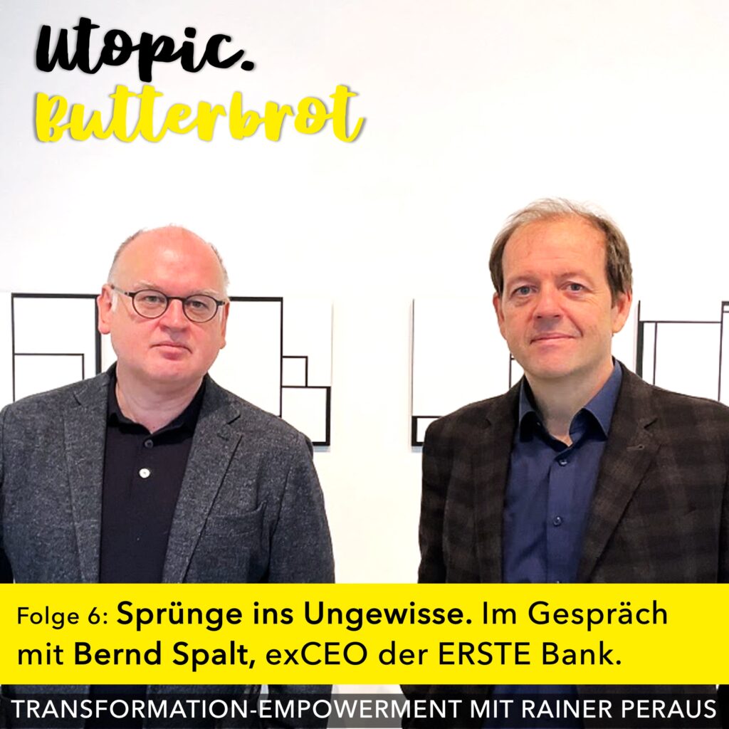 Sesselkleben oder warten bis sich alles von alleine ändert, sind keine Eigenschaften die man Bernd Spalt, bis vor kurzem CEO der ERSTE BANK GROUP vorwerfen kann. In der neue PODCAST Folge erzählt wie er es schafft ins Ungewisse zu springen.